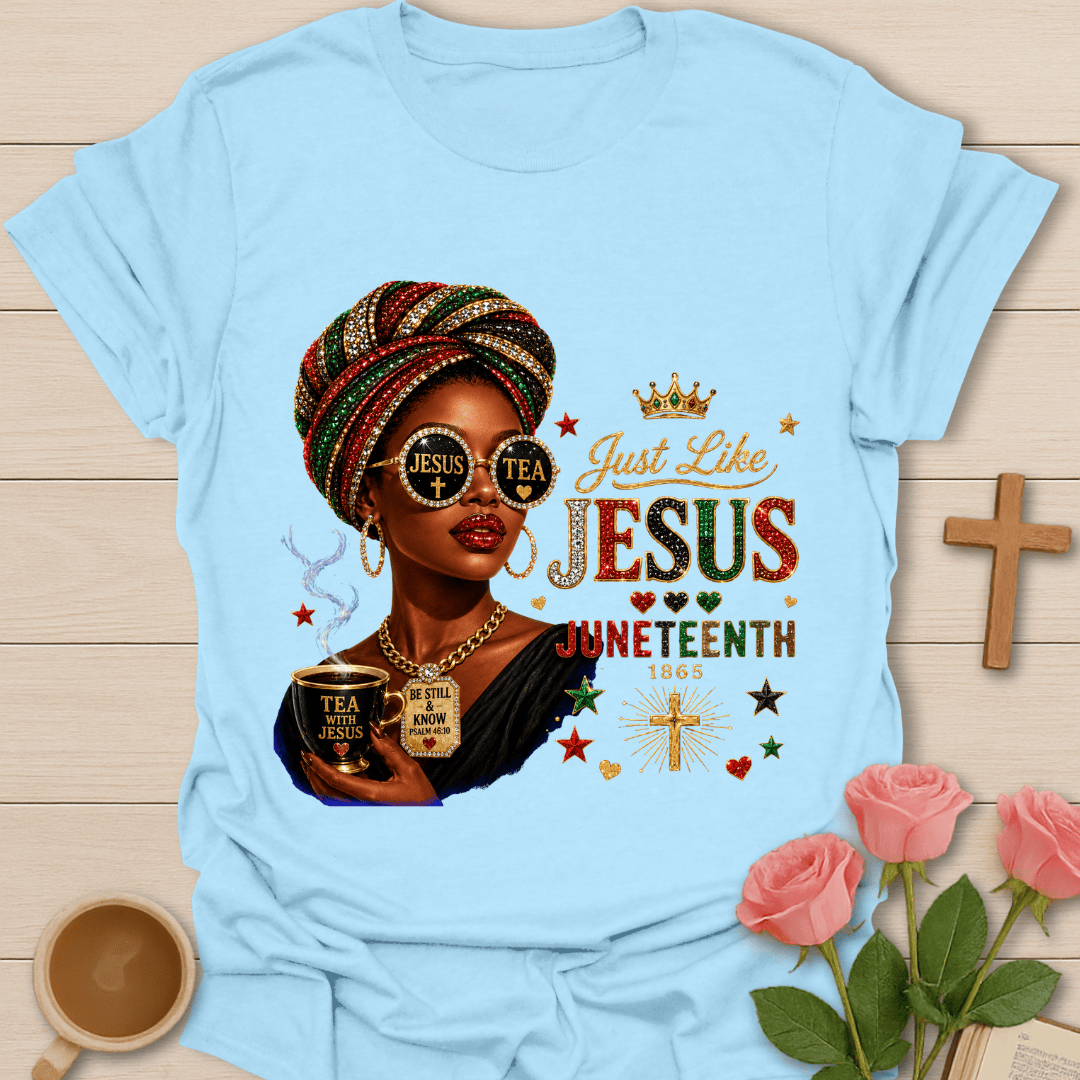Just Like Jesus Juneteenth Tee T-Shirt T-Shirt