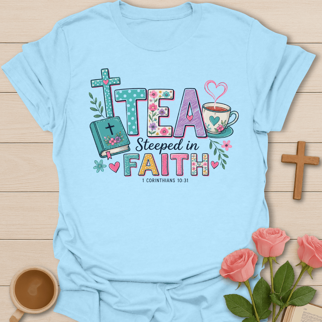 Tea Steeped In Faith T-Shirt T-Shirt