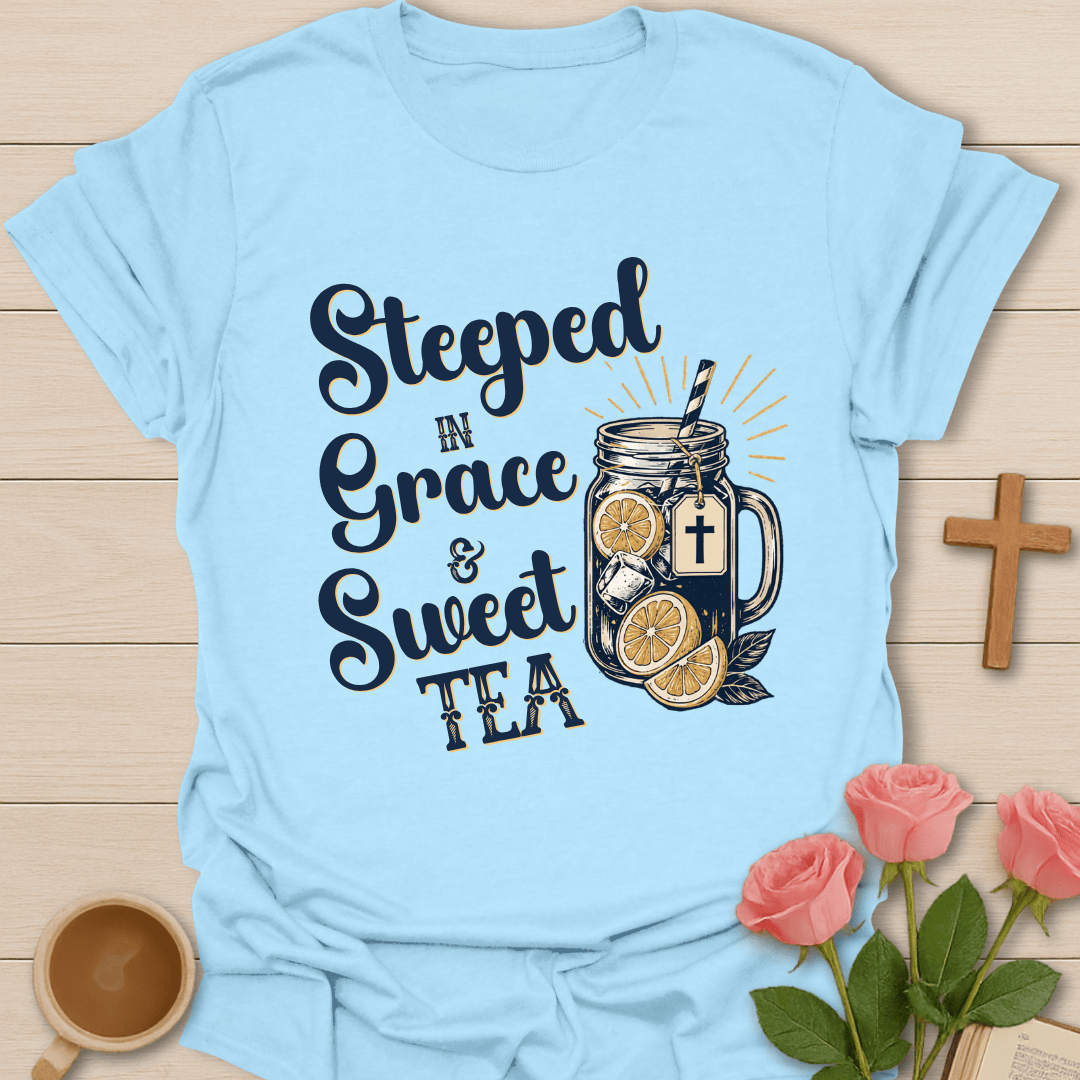 Steeped in Grace Sweet Tea T-Shirt T-Shirt