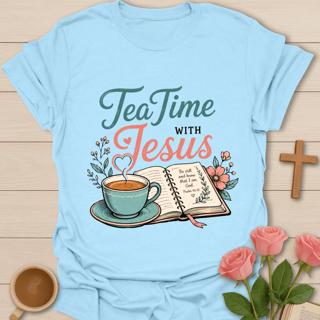 Tea Time with Jesus T-Shirt T-Shirt