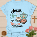 Jesus Tea Tender Mercies T-Shirt T-Shirt