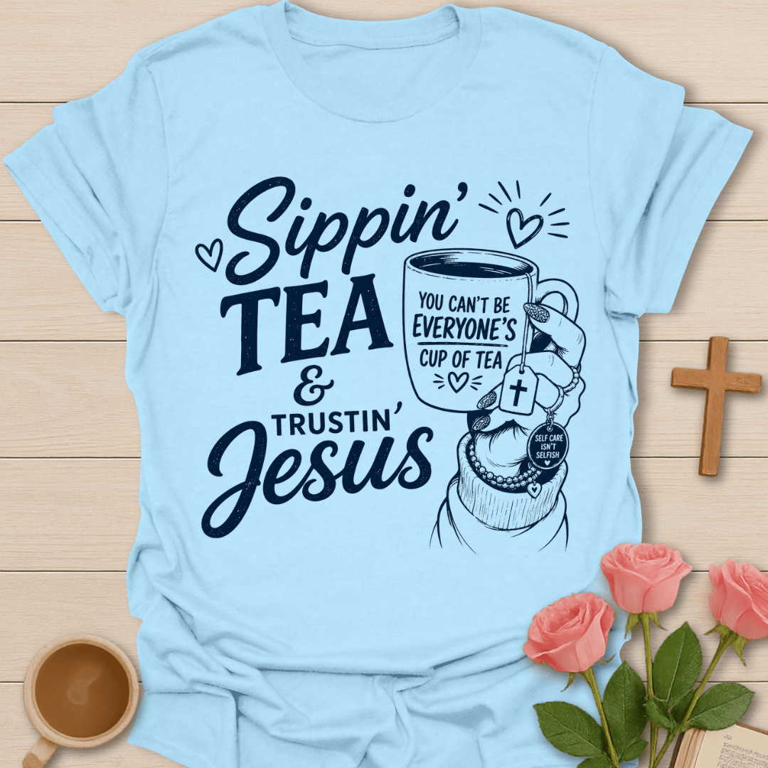 Sippin Trustin Jesus Cup T-Shirt KozzyCo Christian and tea lover design