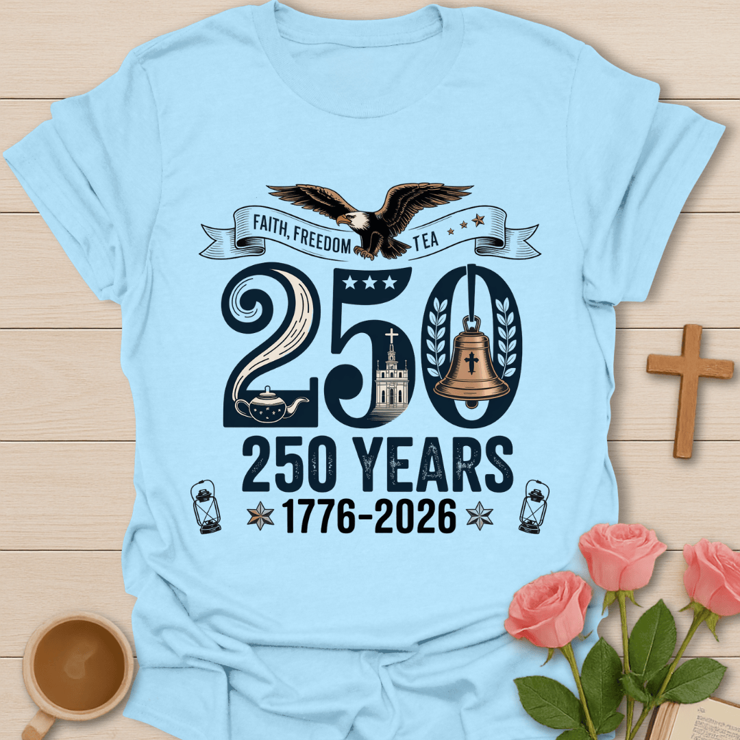 Faith Freedom Tea 250 Yrs T-Shirt KozzyCo Christian and tea lover design