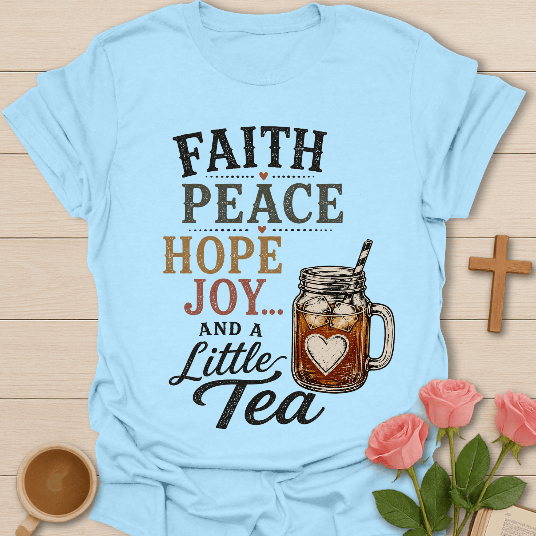 Faith Peace Hope & A Little Tea T-Shirt KozzyCo Christian and tea lover design