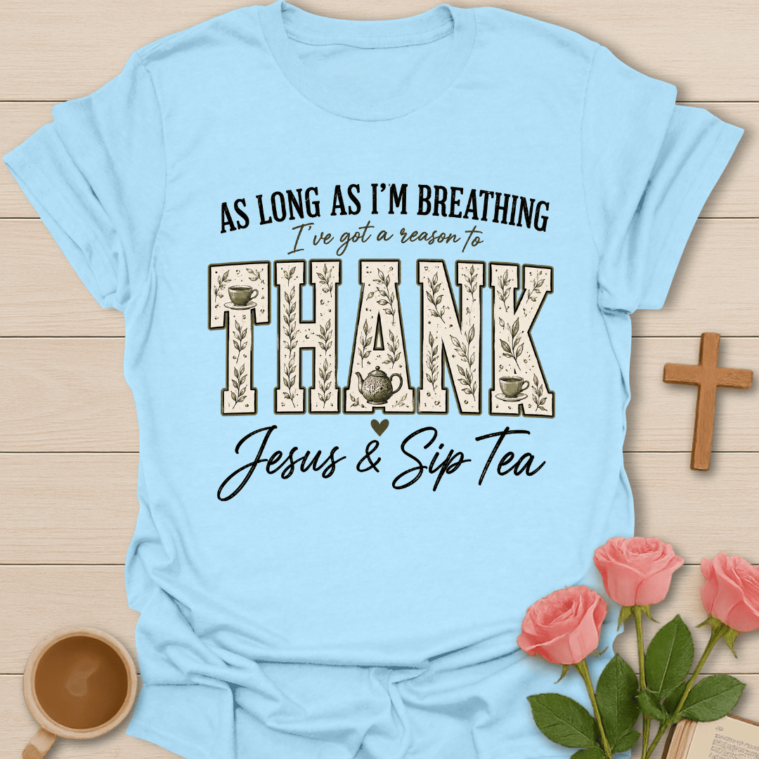 Reason To Thank Jesus Tea T-Shirt KozzyCo Christian and tea lover design