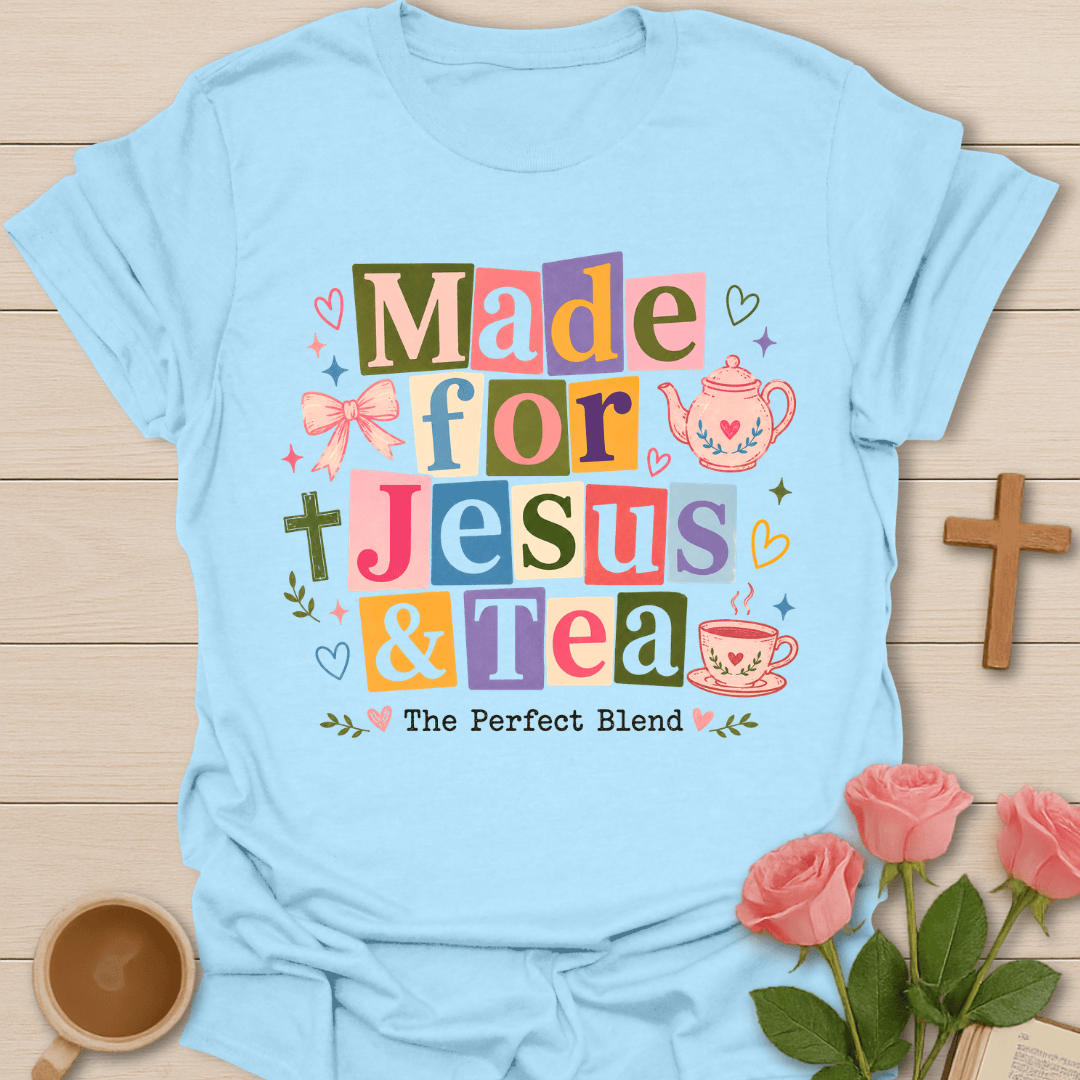 Made For Jesus & Tea T-Shirt KozzyCo Christian and tea lover design