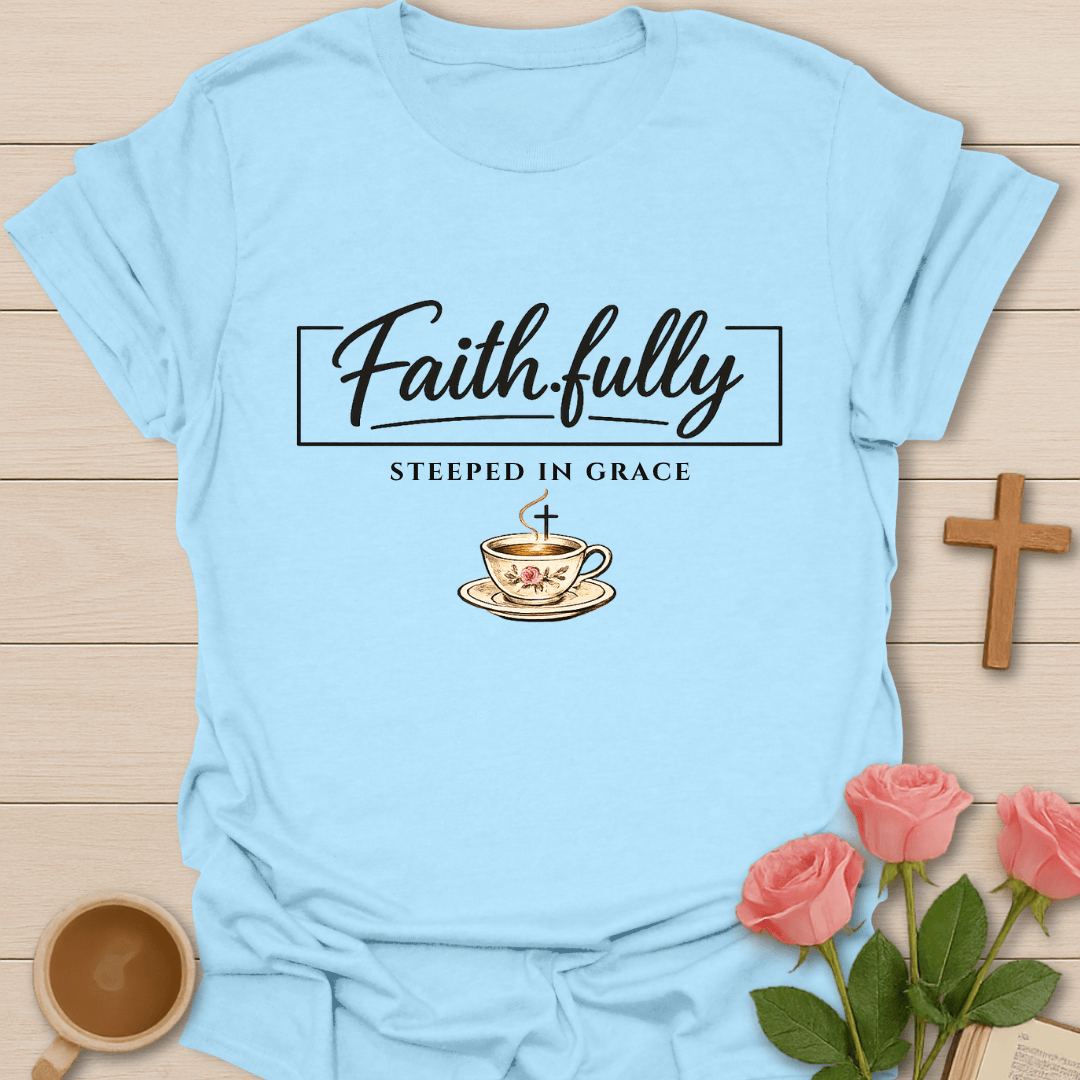 Faithfully Steeped In Grace T-Shirt KozzyCo Christian and tea lover design