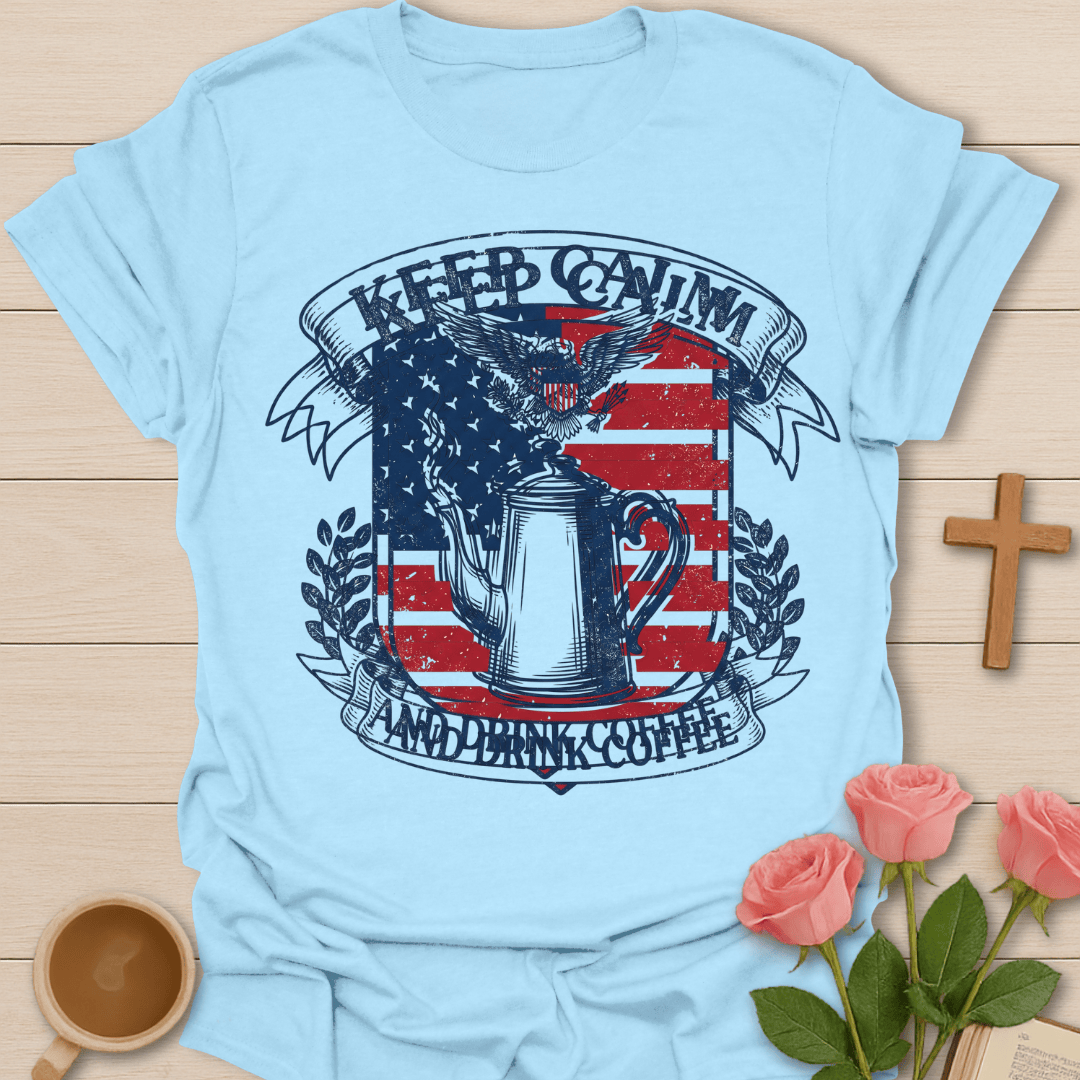 USA Keep Calm and Drink Coffee T-Shirt KozzyCo Christian and tea lover design
