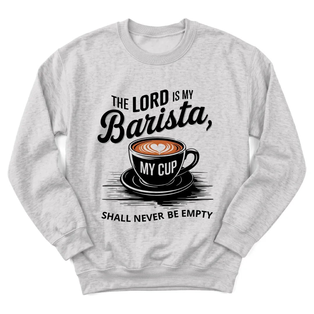 The Lord Is My Barista sweatshirt with coffee cup and playful faith lettering - Ash