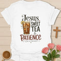 Jesus Sweet Tea and Patience shirt with mason jar iced tea, sun, straw, and cream vintage lettering. - White