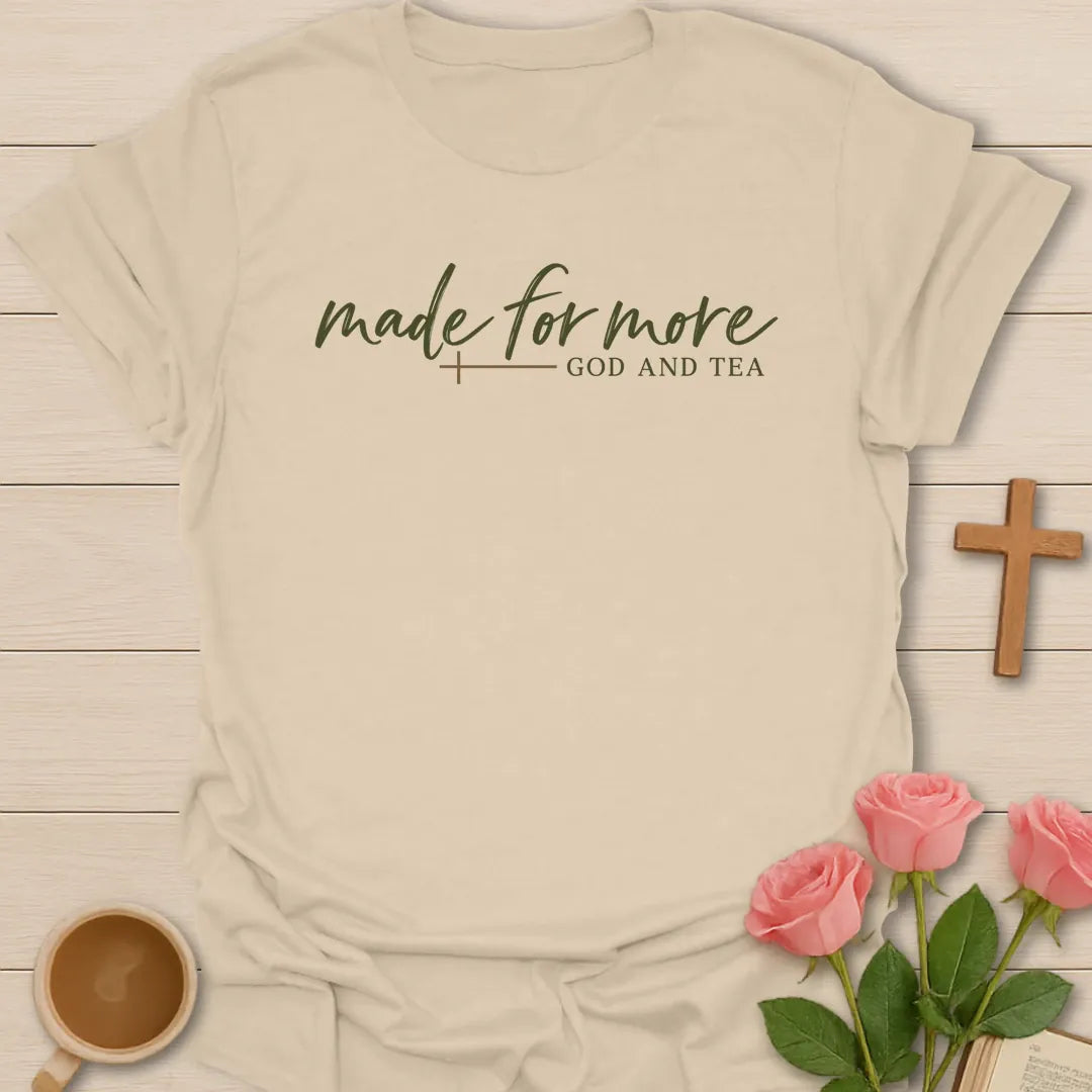 Made For More Christian tea t-shirt with uplifting lettering and faith-inspired design. - Sand