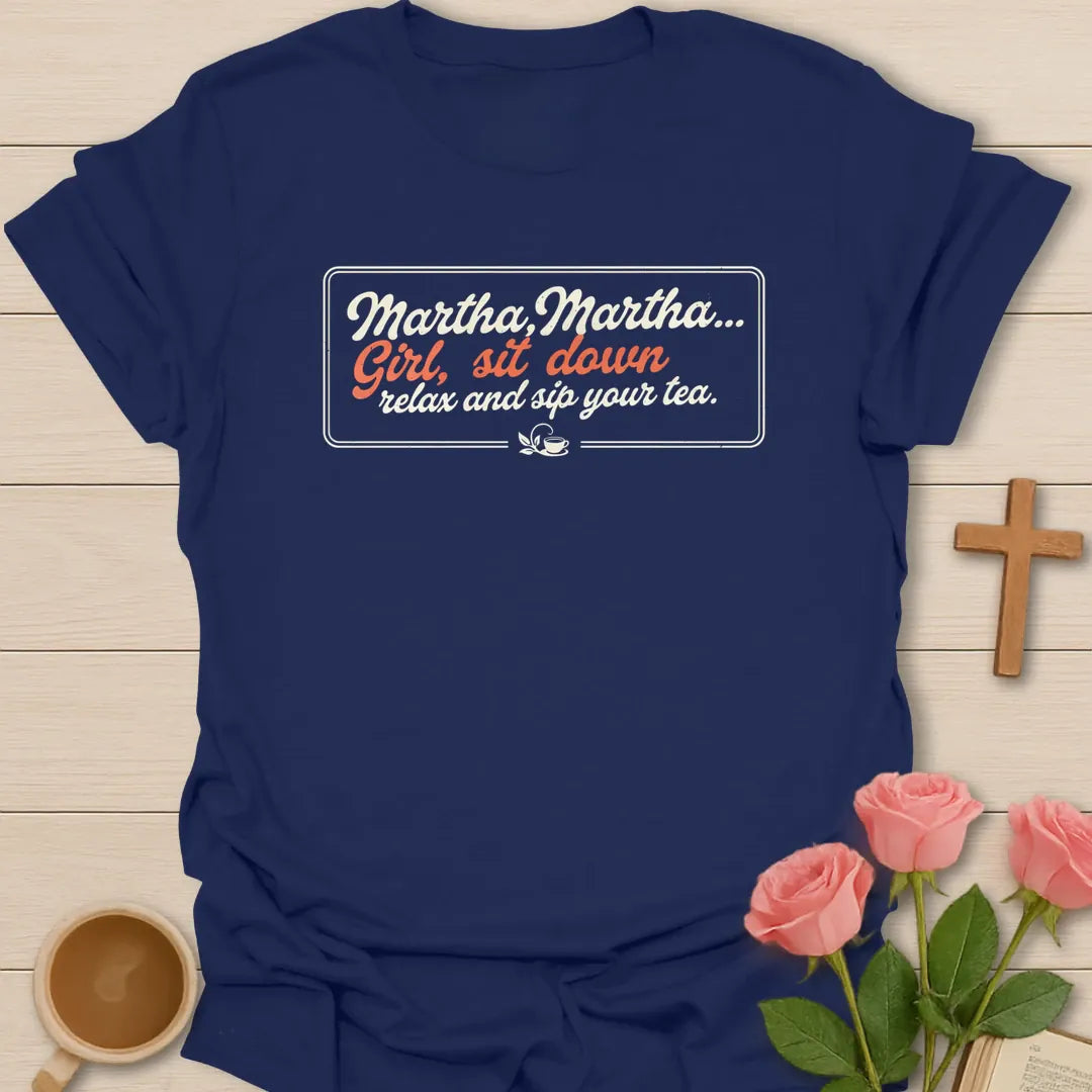 Martha Martha Girl Sit Down Relax And Sip Your Tea retro script Christian shirt with small teacup - Navy