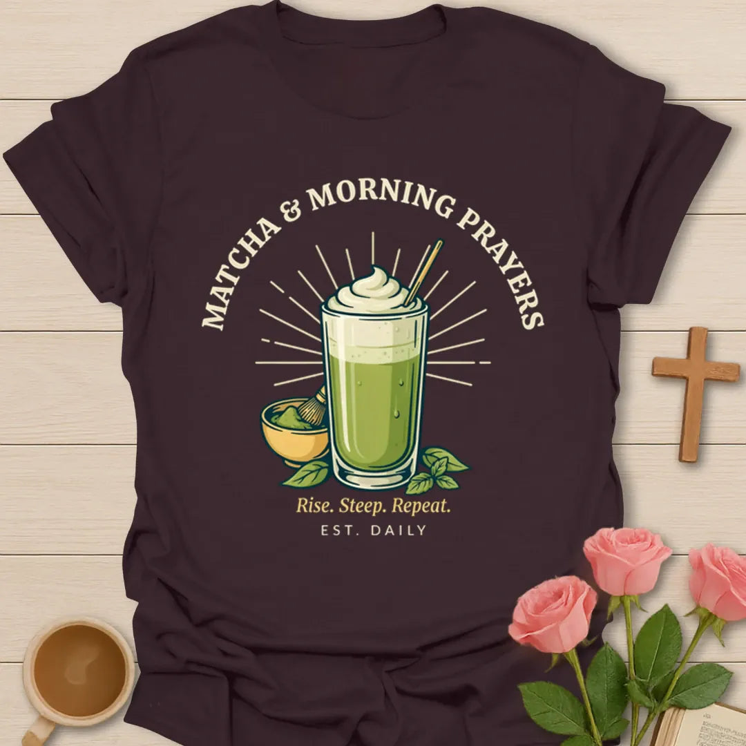 Matcha and Morning Prayers shirt with green matcha drink, tea whisk bowl, sunburst, and Rise Steep Repeat text - Dark Chocolate