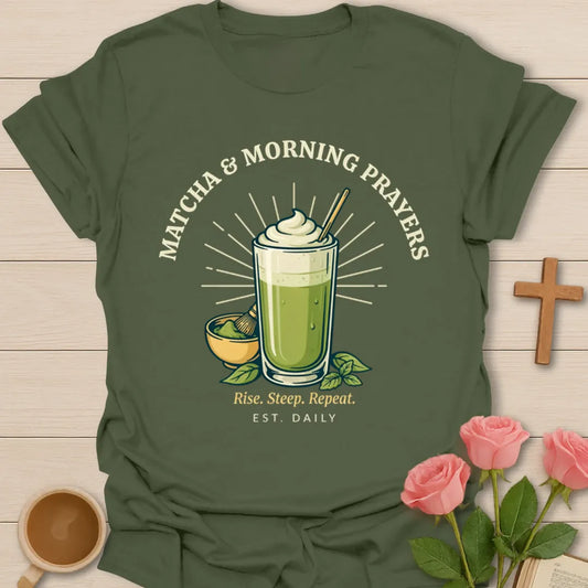 Matcha and Morning Prayers shirt with green matcha drink, tea whisk bowl, sunburst, and Rise Steep Repeat text - Military Green