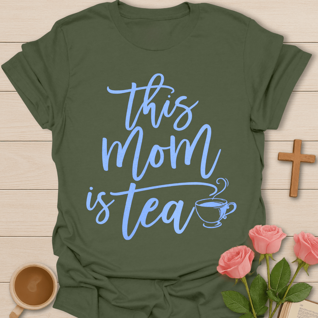 Mom Is Tea T-Shirt T-Shirt