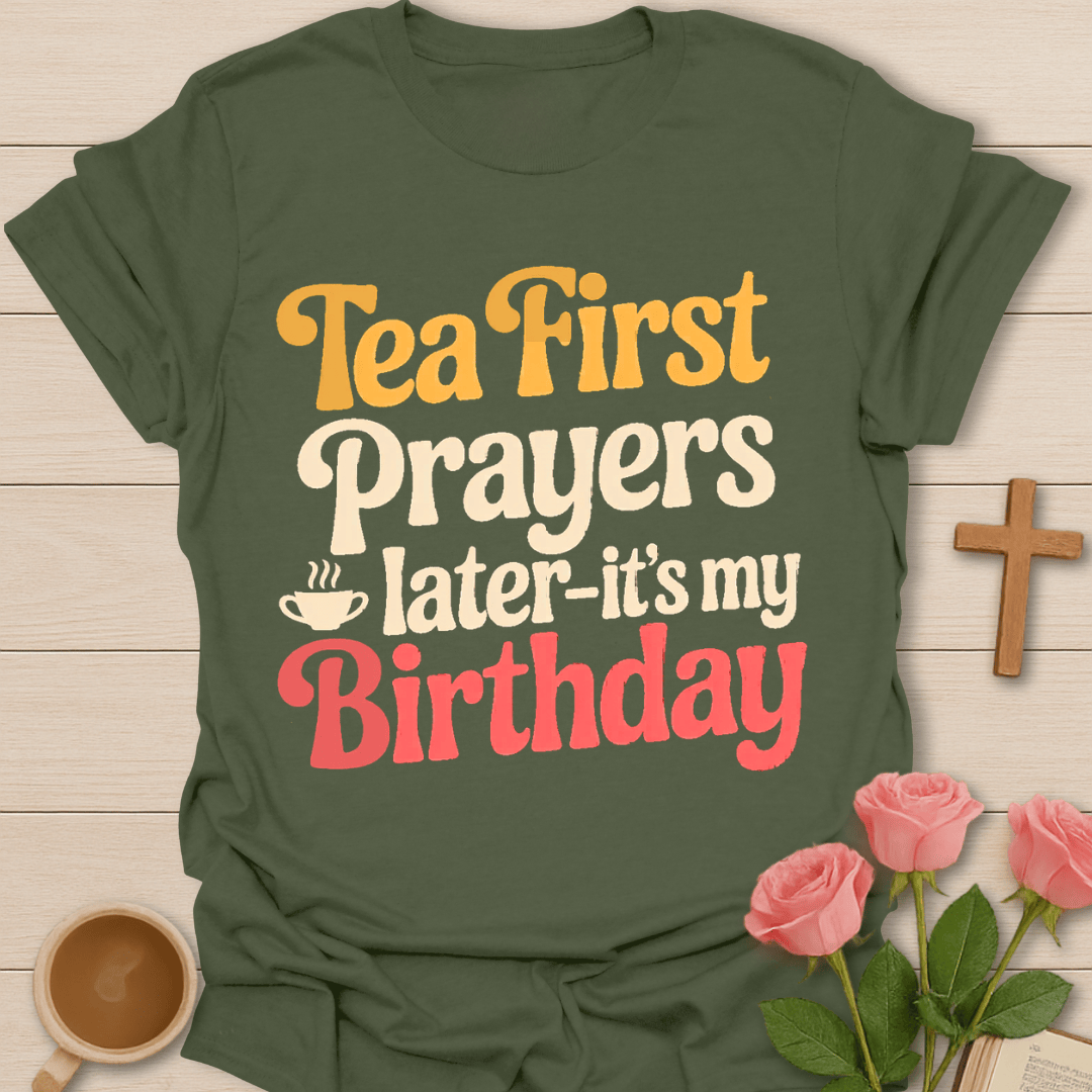 Tea First Prayers Later T-Shirt T-Shirt