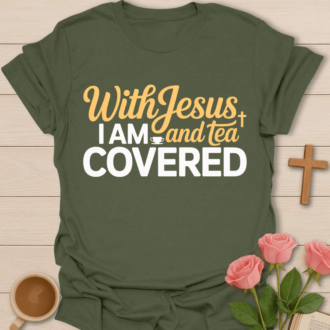 I Am Covered Tea T-Shirt T-Shirt