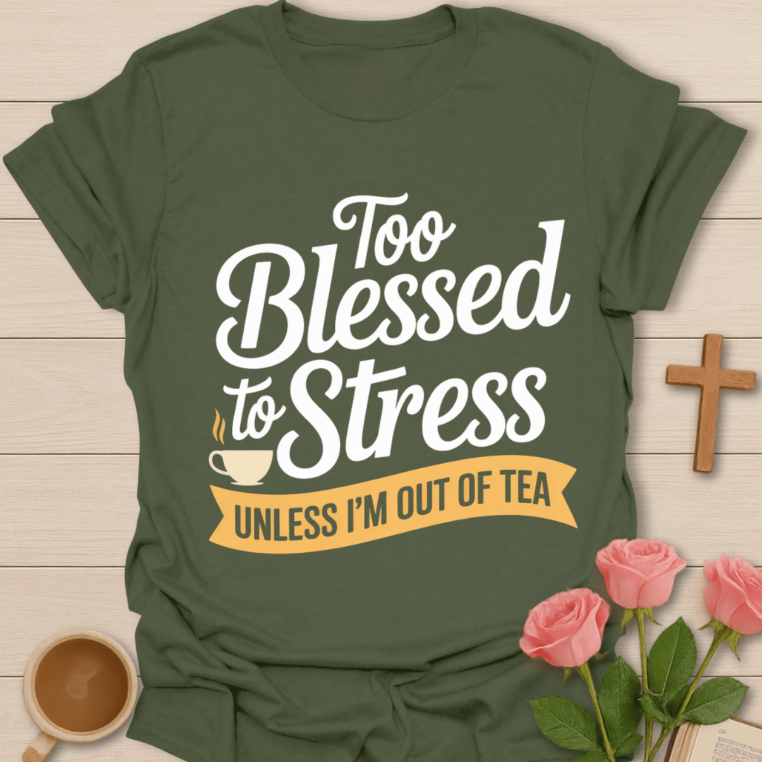 Blessed Not Stressed Tea T-Shirt T-Shirt