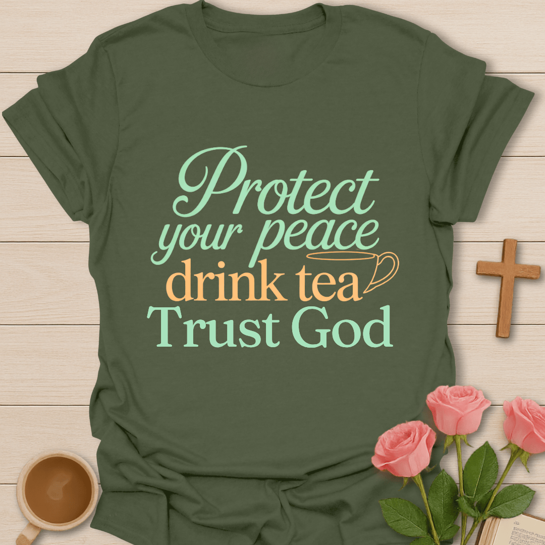 Protect Your Peace Faith Tea T-Shirt T-Shirt
