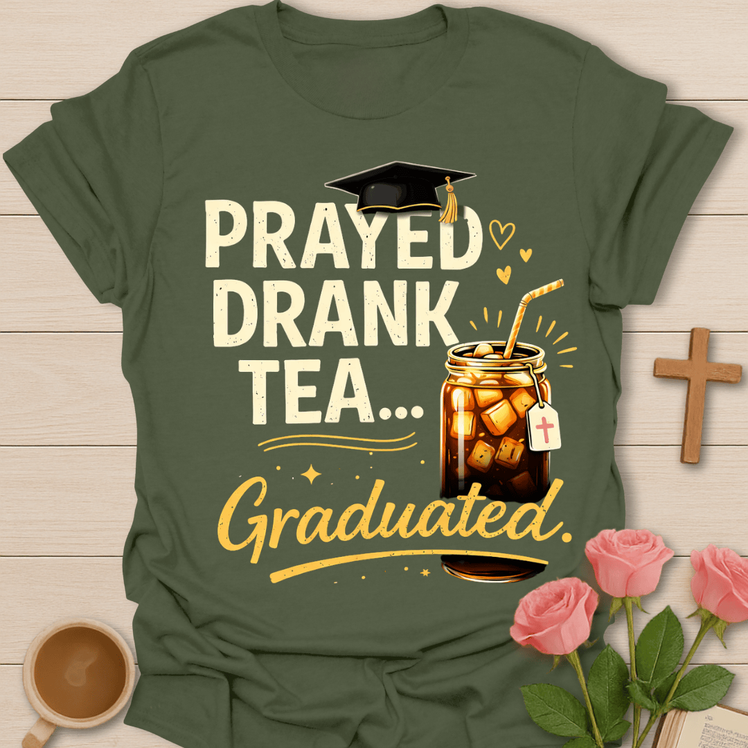 Prayed Drank Tea Graduated T-Shirt T-Shirt