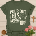 Pour Out His Word T-Shirt T-Shirt