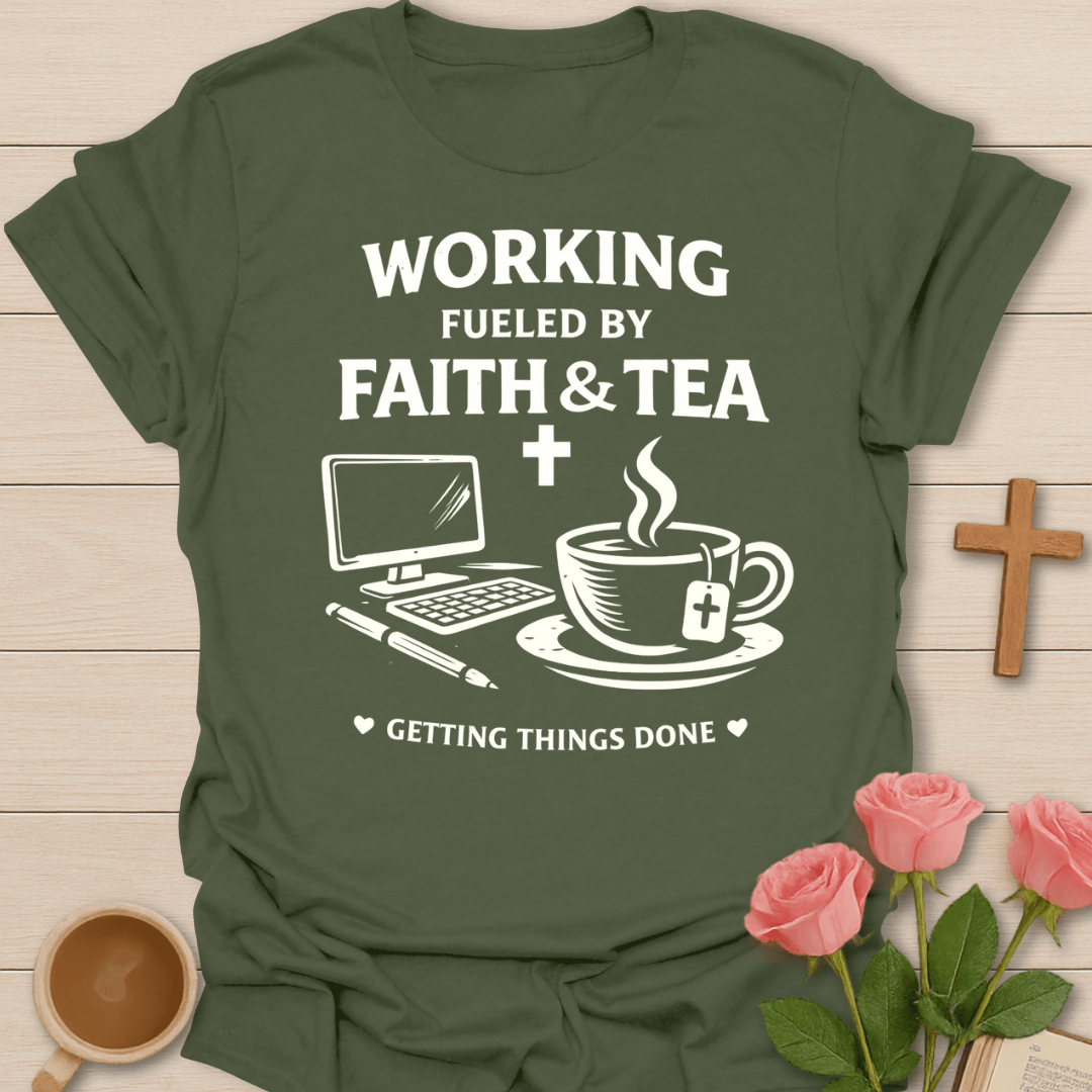 Working Faith Tea Christian T-Shirt T-Shirt
