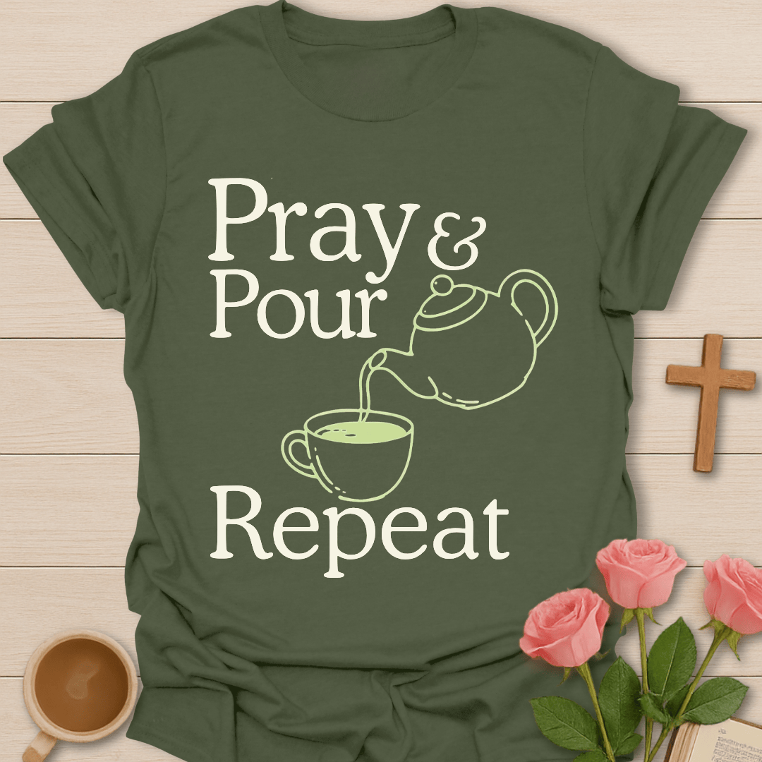 Pray Pour Repeat Tea T-Shirt T-Shirt
