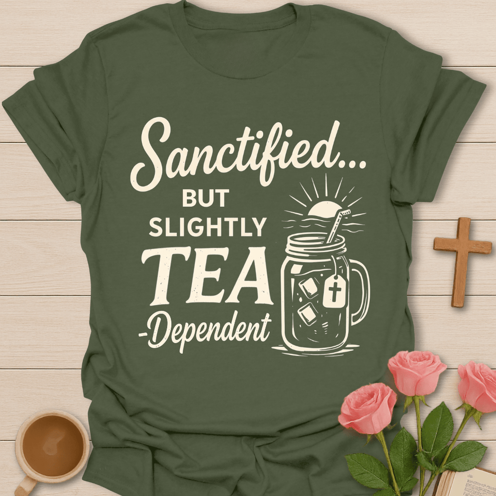 Sanctified Tea Dependent T-Shirt T-Shirt