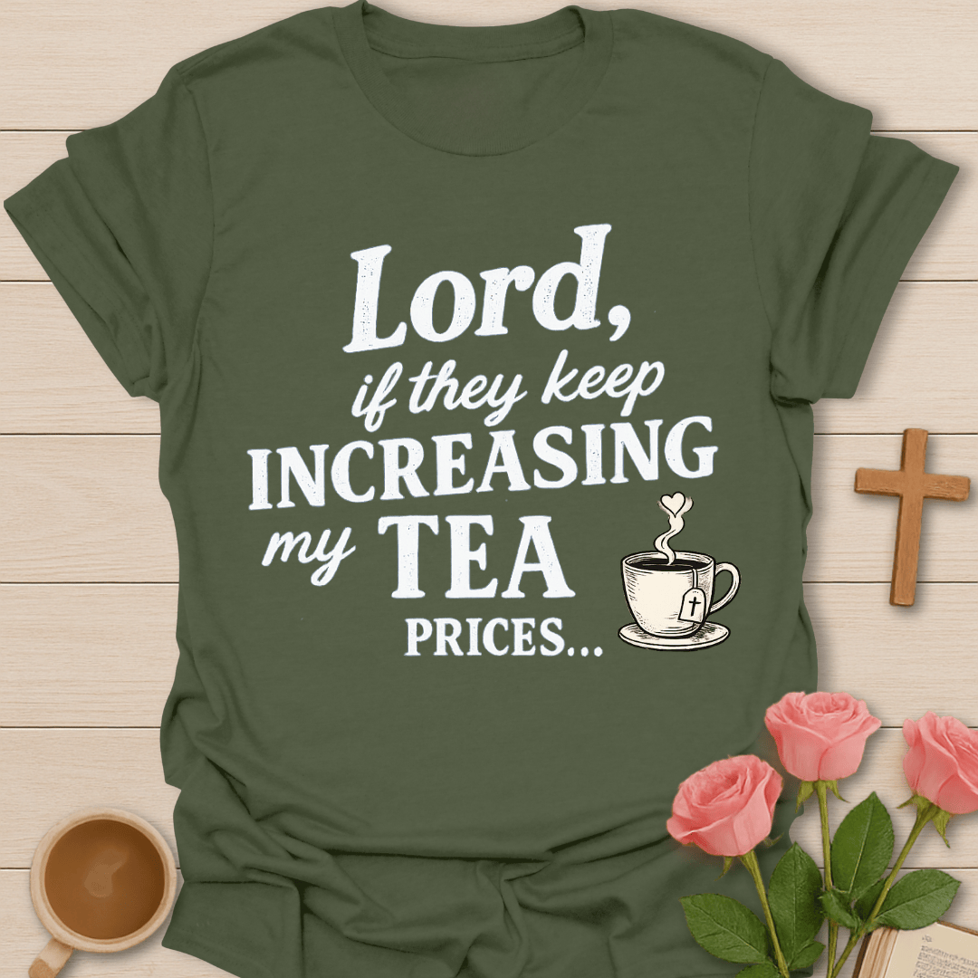Increase Tea Prices T-Shirt T-Shirt