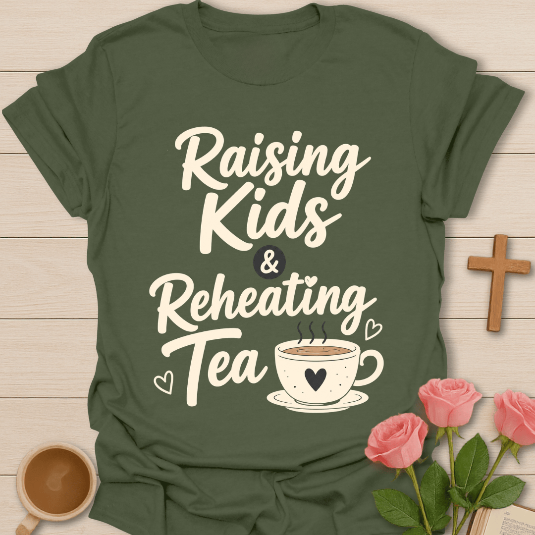 Raising Kids Reheating Tea T-Shirt T-Shirt