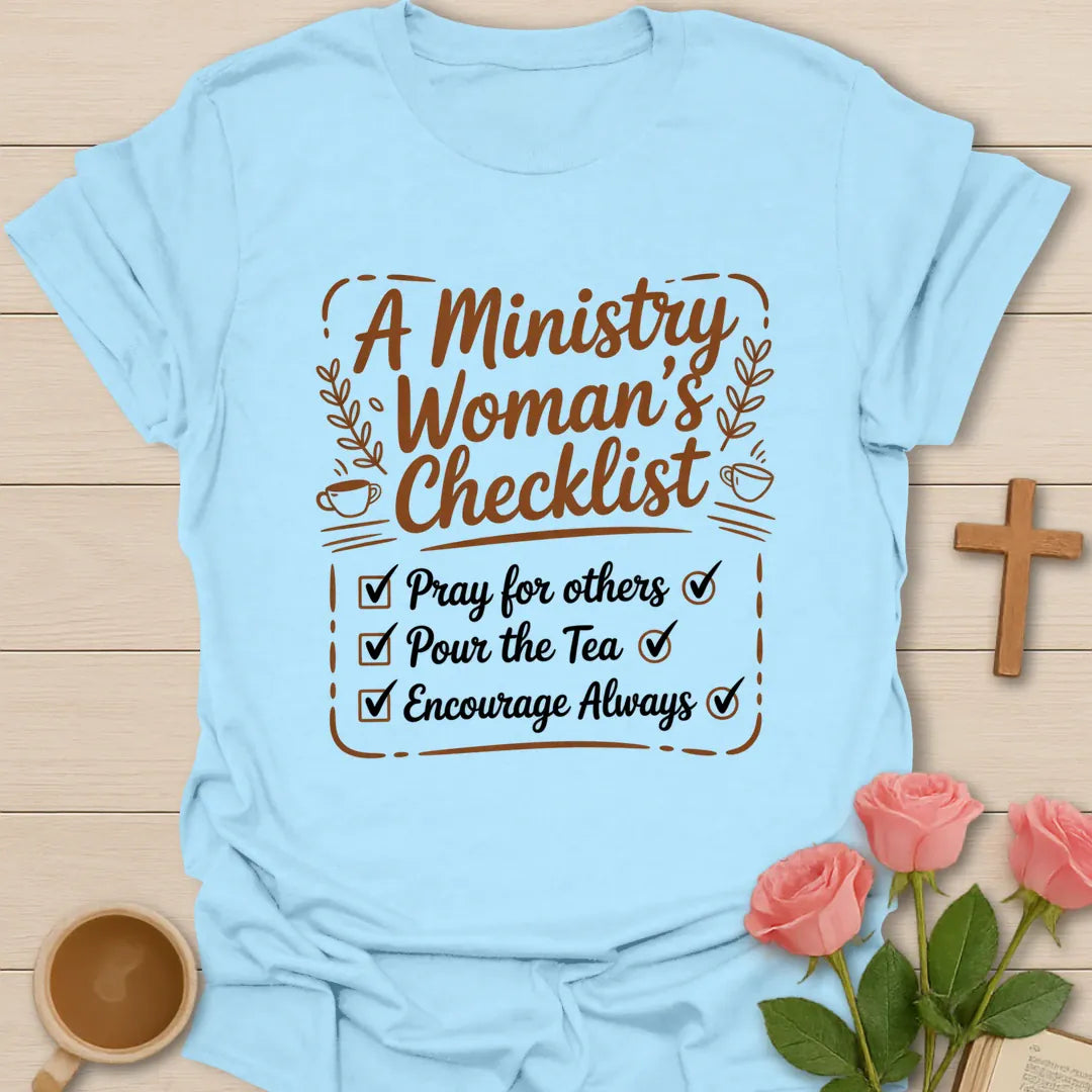 A Ministry Woman's Checklist Christian t-shirt with Pray For Others, Pour The Tea, Encourage Always checklist in script lettering with teacups and laurel sprigs - Light Blue