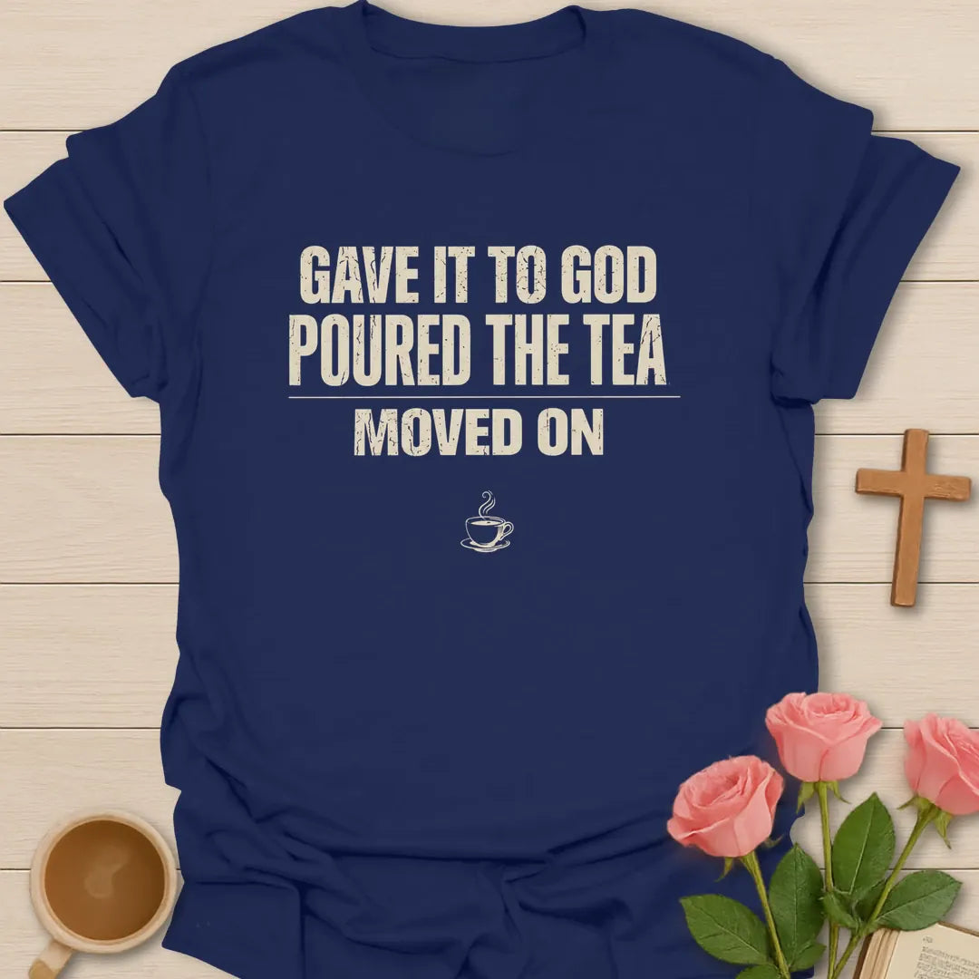 Gave It To God, Poured The Tea, Moved On t-shirt in bold distressed lettering with a small teacup - Navy