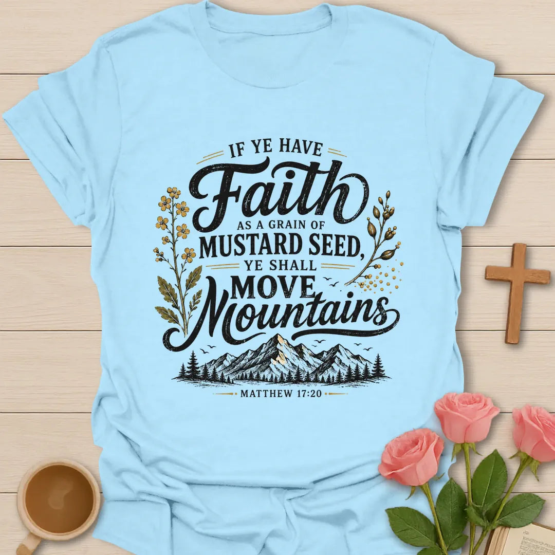 Mustard Seed Faith shirt with mountain scene, mustard flowers, faith lettering, and Matthew 17:20 verse. - Light Blue