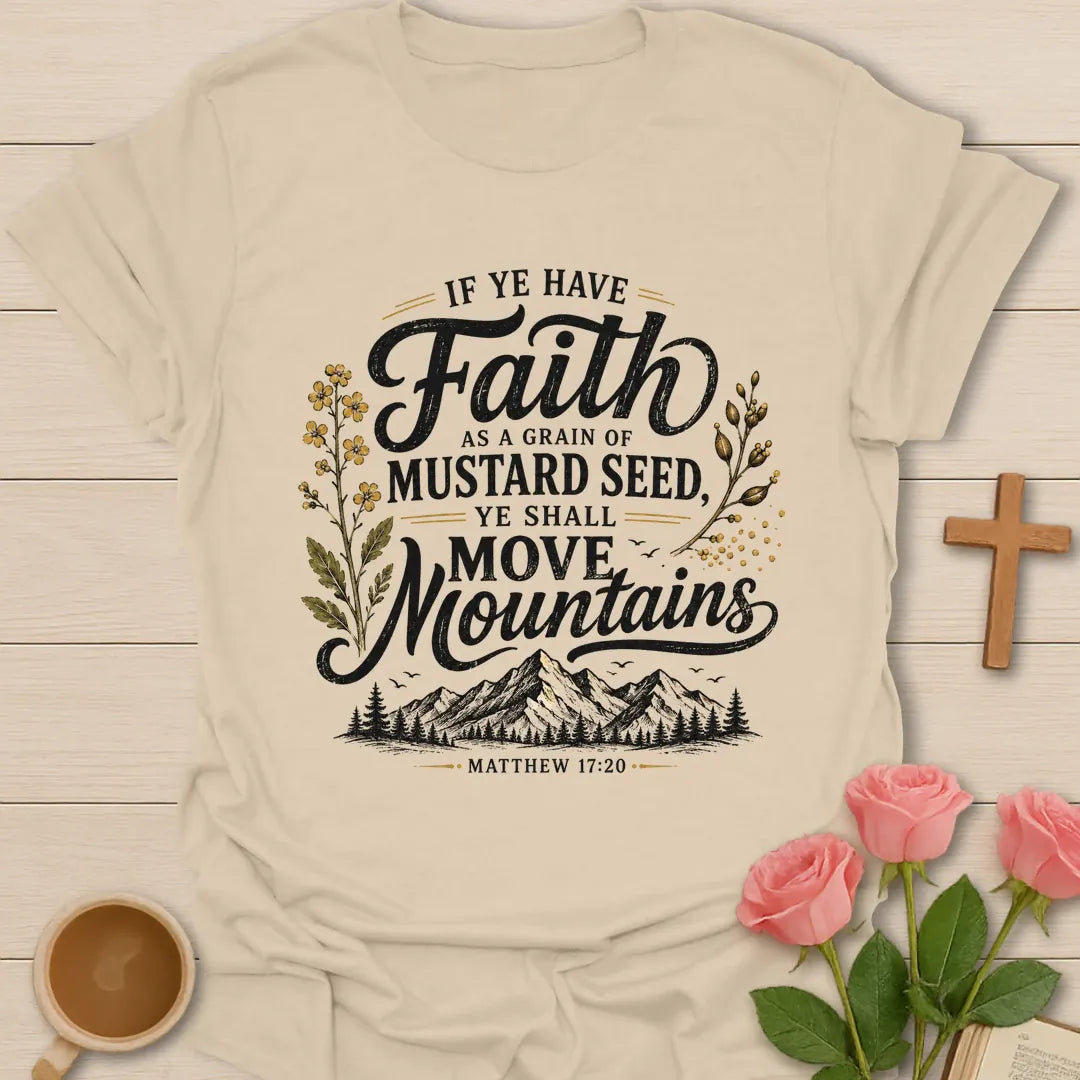 Mustard Seed Faith shirt with mountain scene, mustard flowers, faith lettering, and Matthew 17:20 verse. - Sand