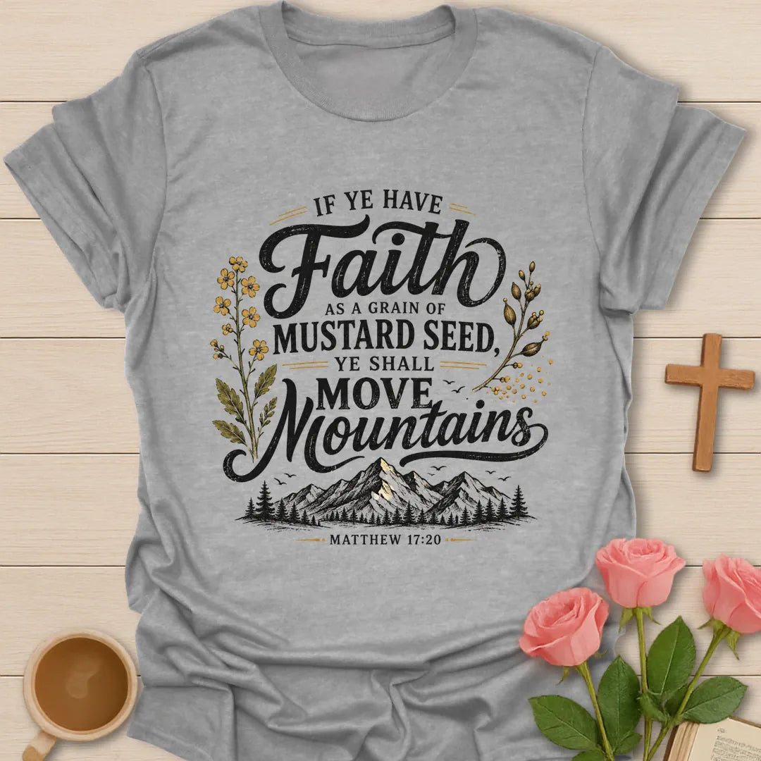 Mustard Seed Faith shirt with mountain scene, mustard flowers, faith lettering, and Matthew 17:20 verse. - Sport Grey