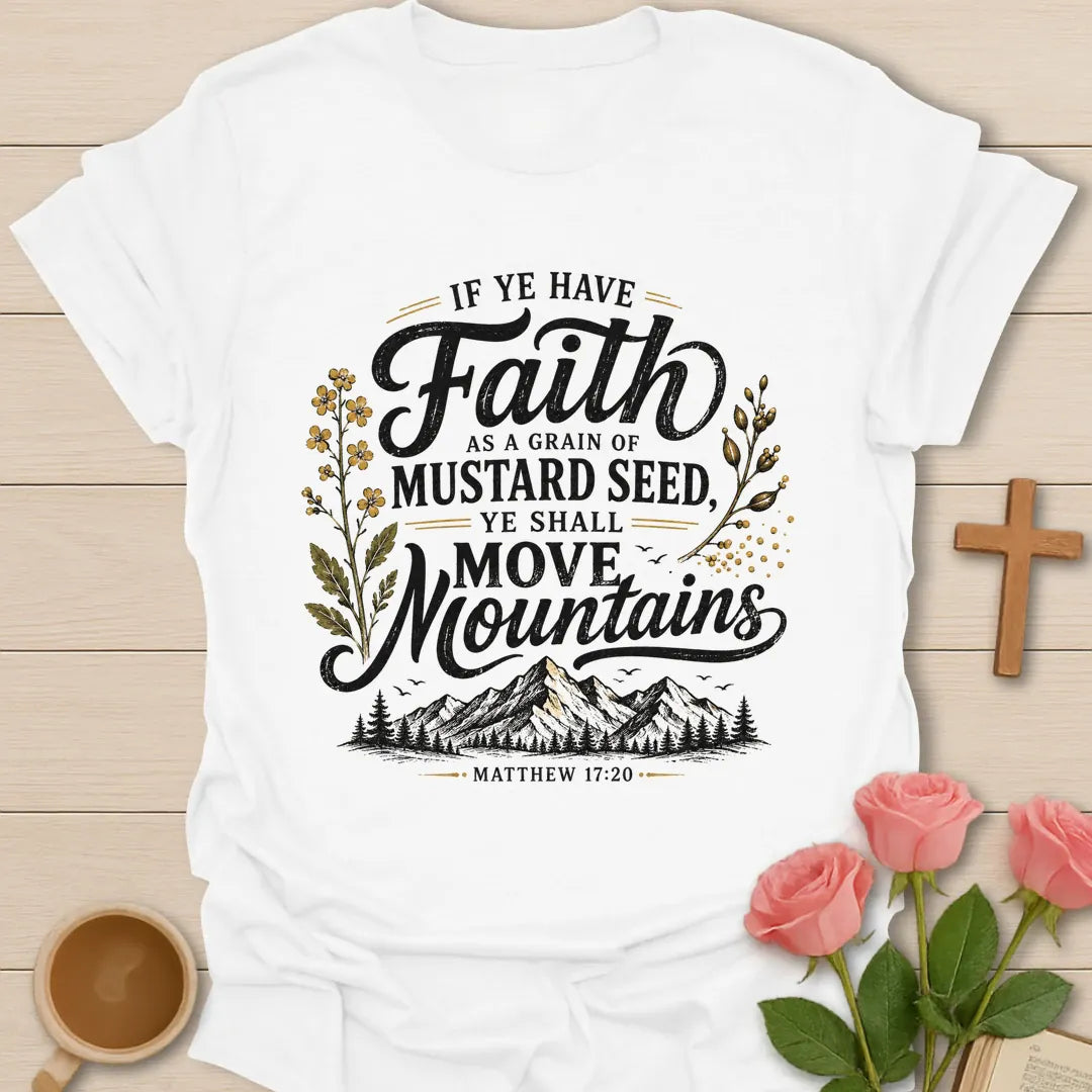 Mustard Seed Faith shirt with mountain scene, mustard flowers, faith lettering, and Matthew 17:20 verse. - White