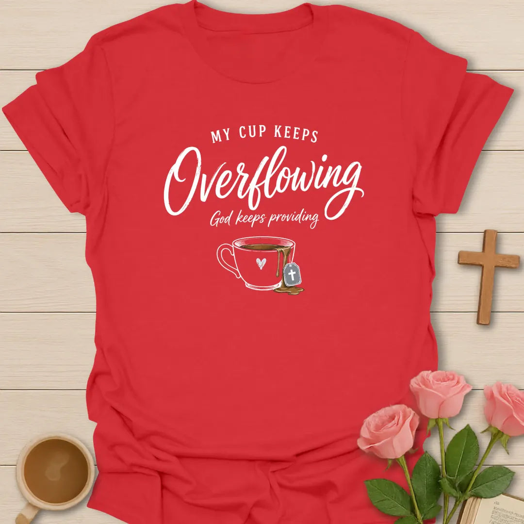 My Cup Keeps Overflowing Christian tea t-shirt with teacup and faith-inspired lettering - Red