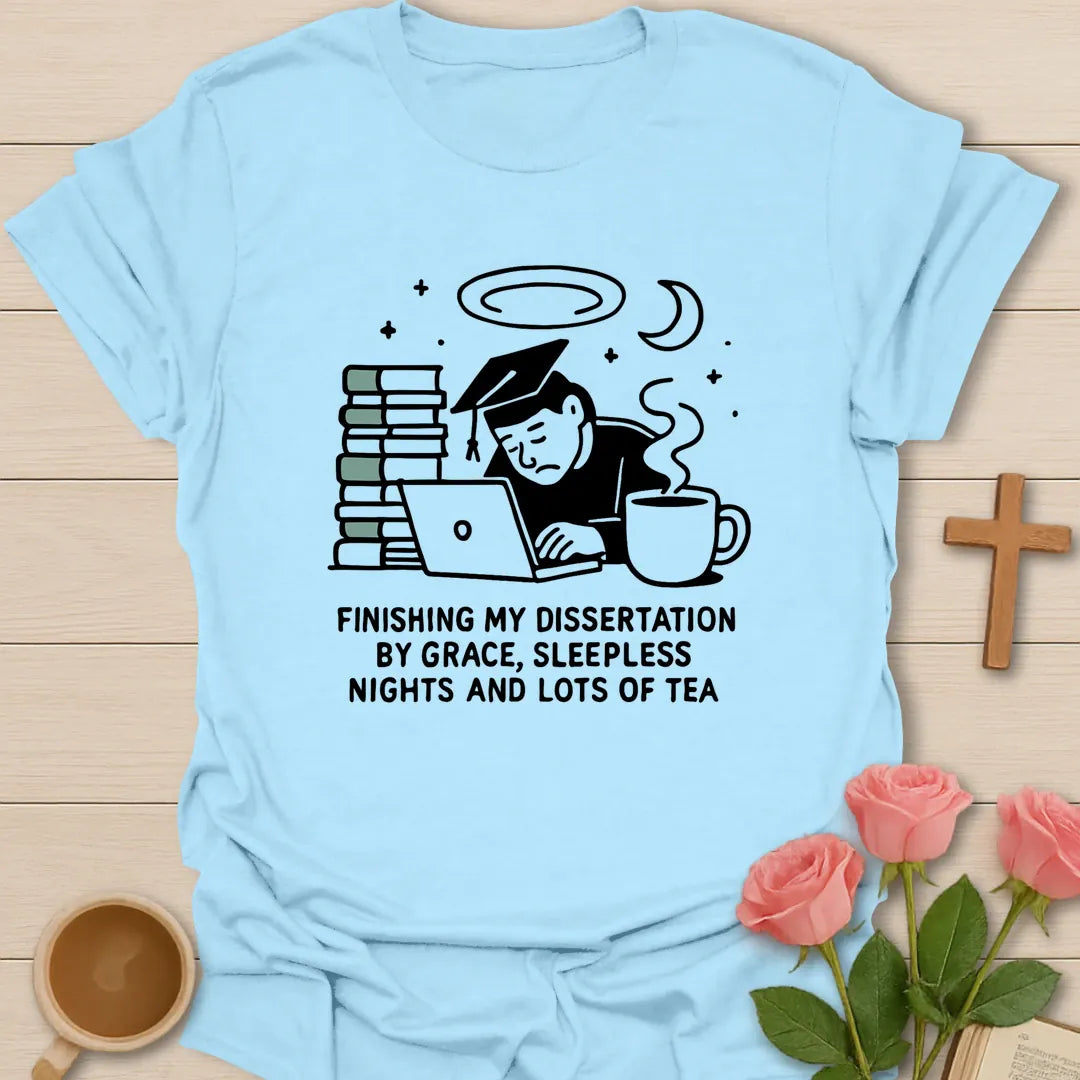 Finishing my PhD by grace shirt with navy and cream typography, graduation cap, teacup with heart, steam, and elegant script. - Light Blue