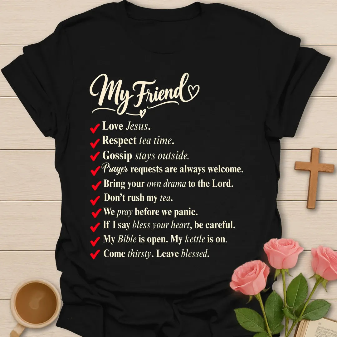 My Friend rules Christian t-shirt with a red-checkmark list including love Jesus, respect tea time, and come thirsty, leave blessed - Black