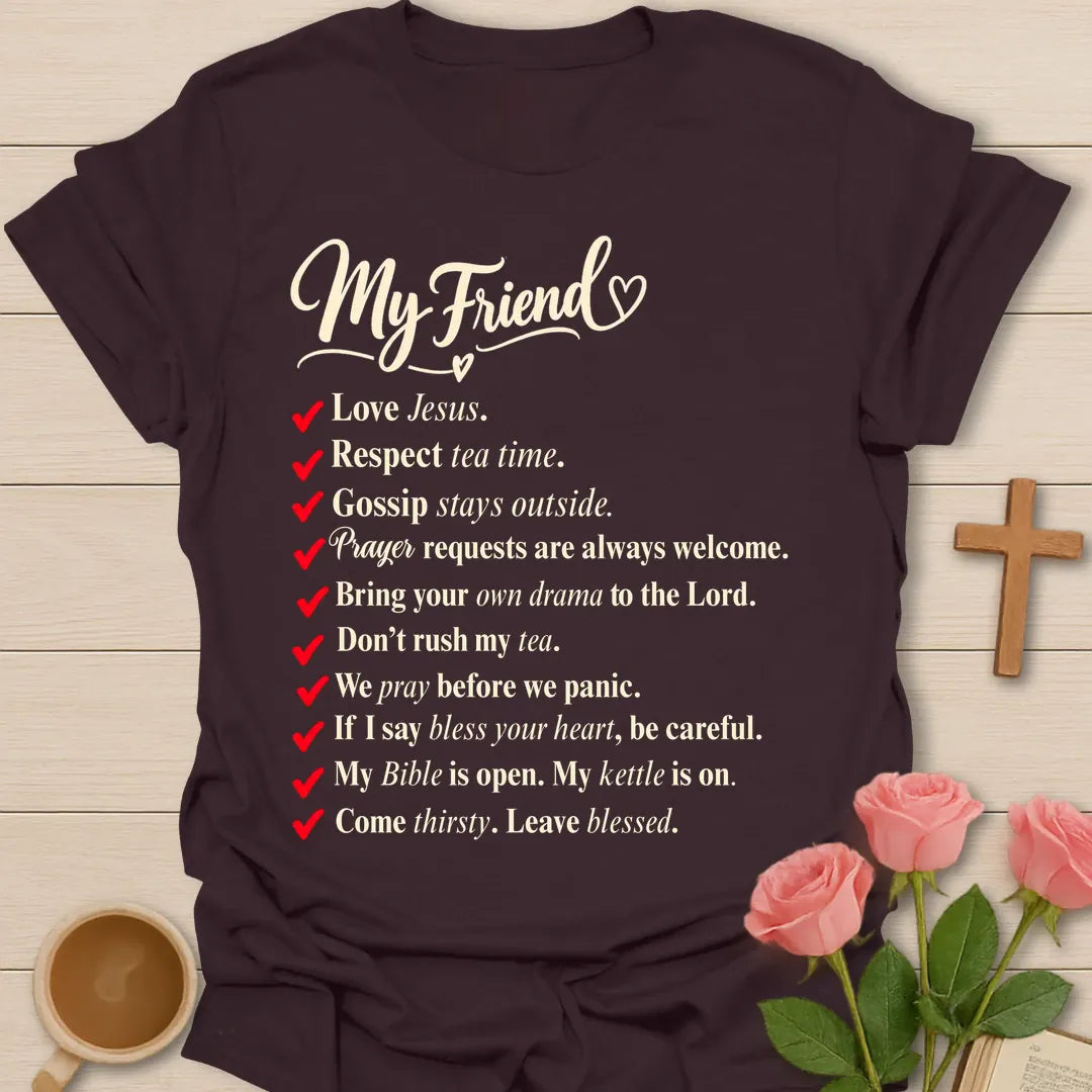 My Friend rules Christian t-shirt with a red-checkmark list including love Jesus, respect tea time, and come thirsty, leave blessed - Dark Chocolate