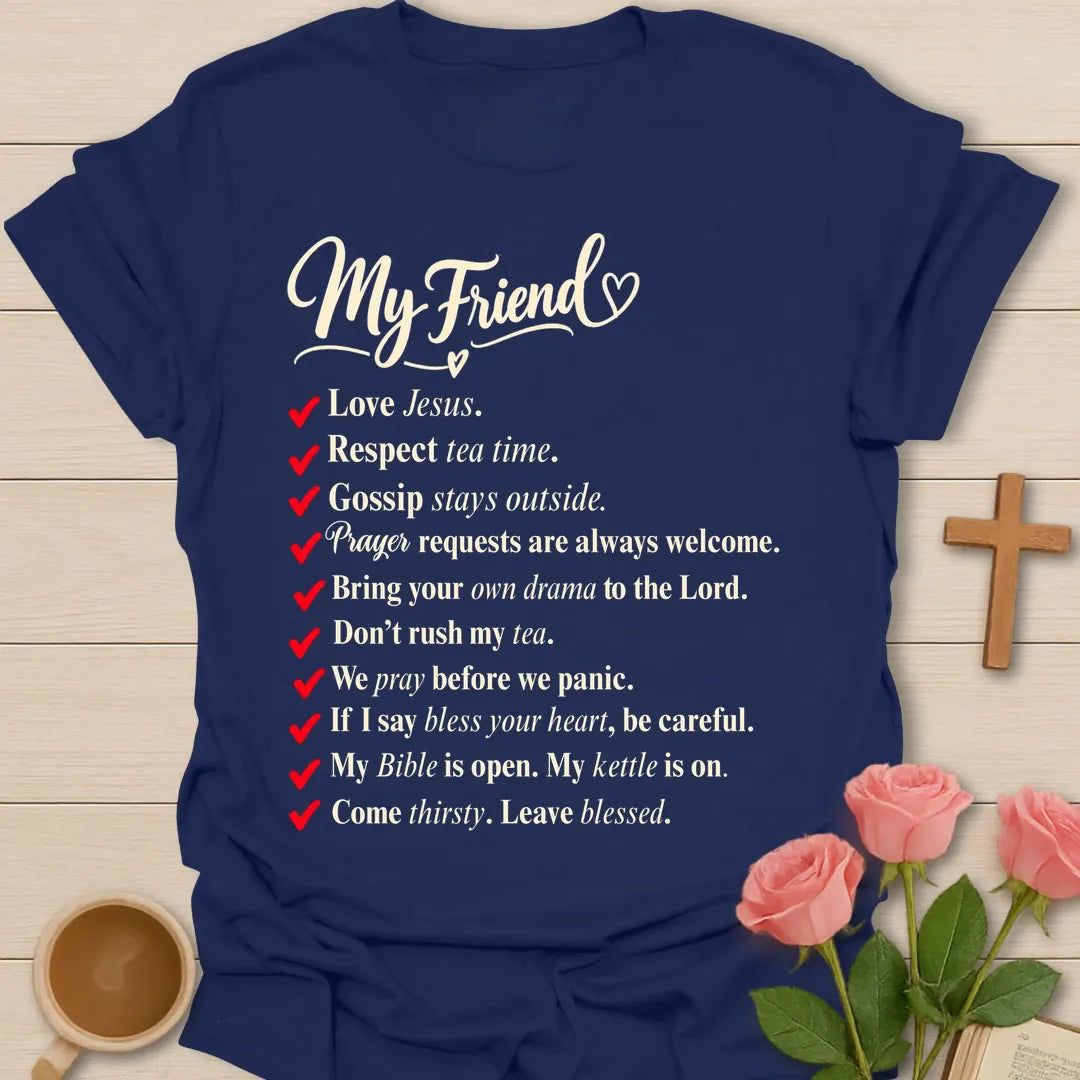 My Friend rules Christian t-shirt with a red-checkmark list including love Jesus, respect tea time, and come thirsty, leave blessed - Navy