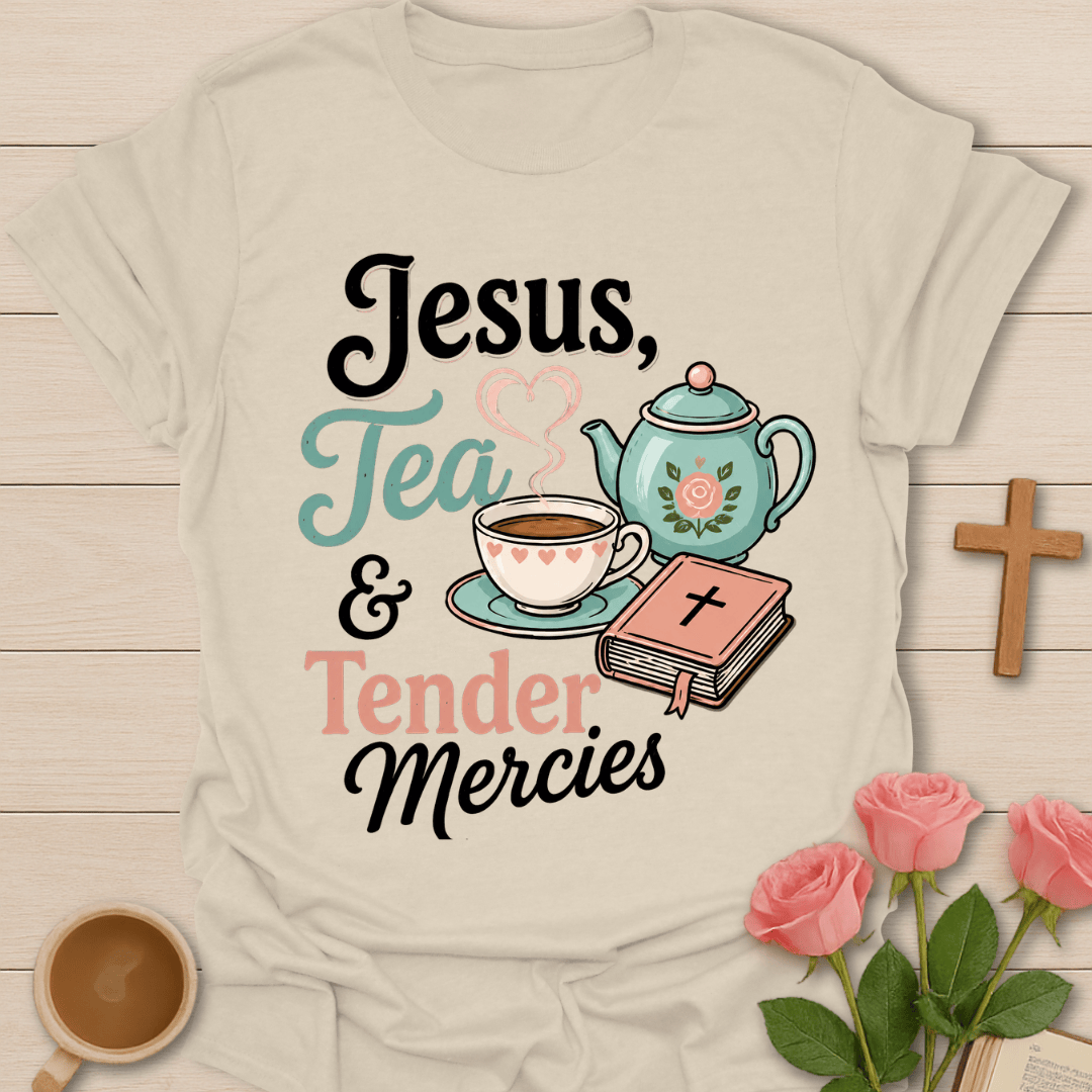 Jesus Tea Tender Mercies T-Shirt T-Shirt