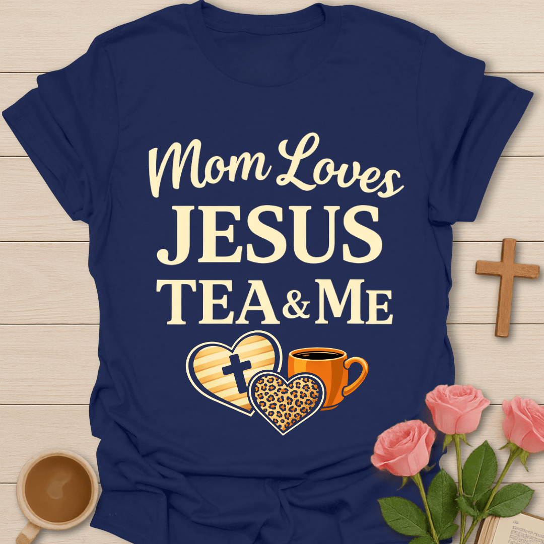 Mom Loving Jesus Tea & Me T-Shirt T-Shirt