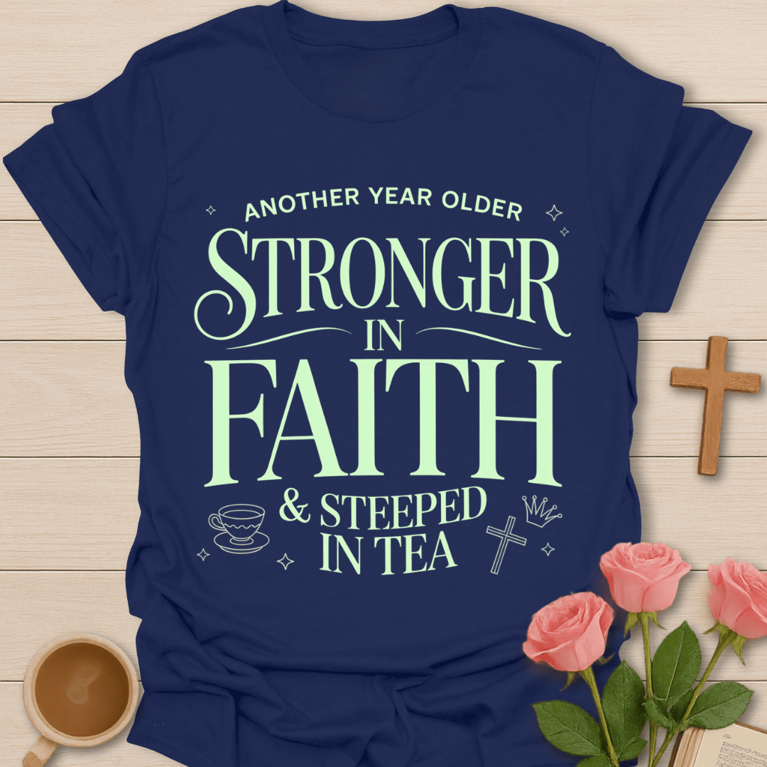 Stronger in Faith Christian Tea T-Shirt T-Shirt