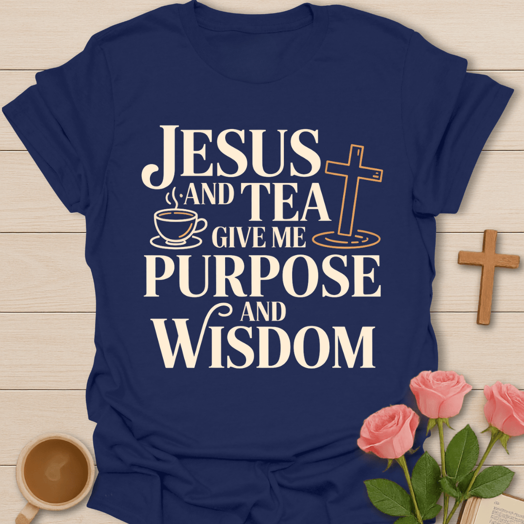 Jesus Tea Purpose Wisdom T-Shirt T-Shirt