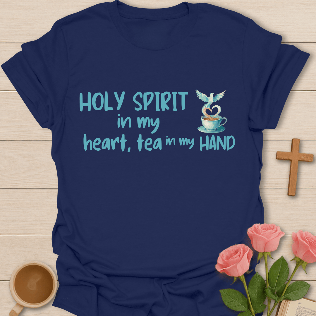 Holy Spirit Tea In My Hand  T-Shirt T-Shirt