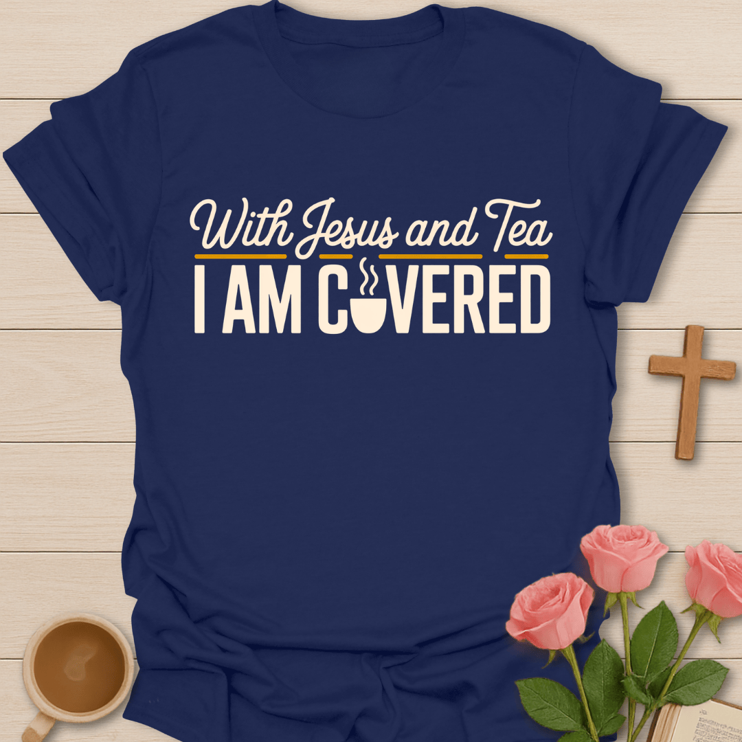 Covered in Faith Tea  T-Shirt T-Shirt