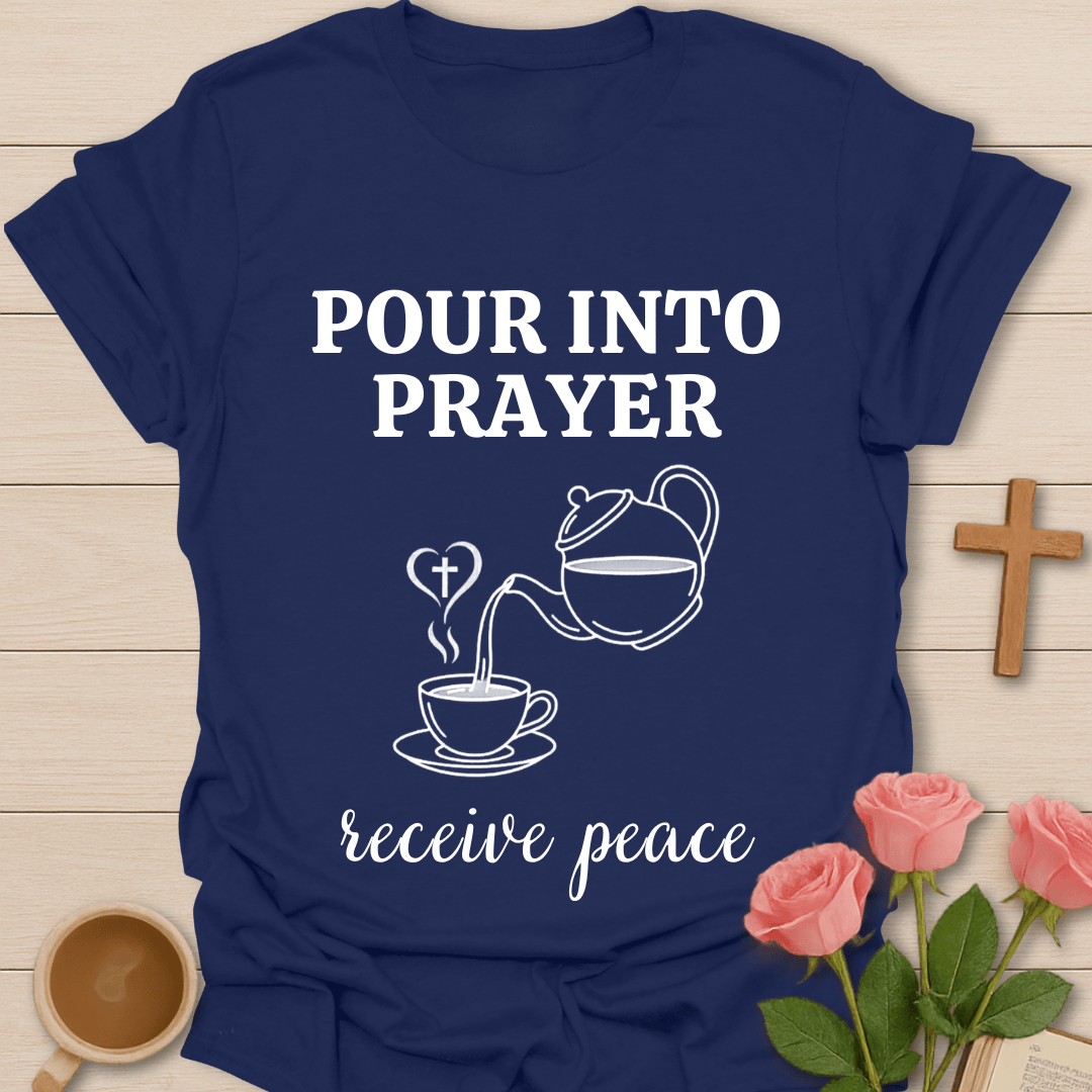 Pour Into Prayer Tea T-Shirt T-Shirt