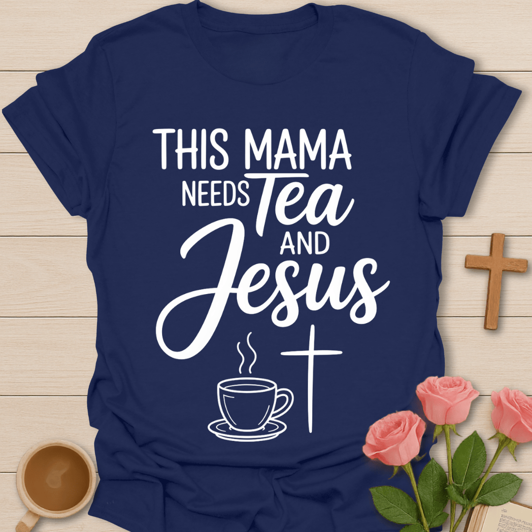 Mama Tea And Jesus T-Shirt T-Shirt