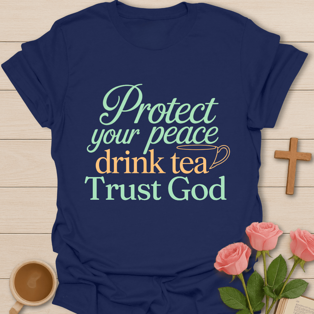 Protect Your Peace Faith Tea T-Shirt T-Shirt